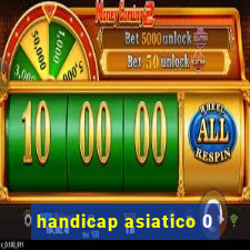 handicap asiatico 0